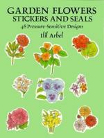 Garden Flowers Stickers and Seals: 48 Pressure-Sensitive Designs 0486273156 Book Cover