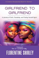 GIRLFRIEND TO GIRLFRIEND: A Journey of Faith, Friendship, and Finding Yourself Again B0FGCNHPB6 Book Cover