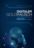 Digitaler Goldrausch: Eine Reise durch den Krypto Dschungel 3758383145 Book Cover