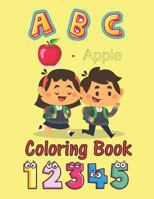 ABC Coloring Book: An Activity Book for Toddlers and Preschool Kids to Learn the English Alphabet Letters from A to Z, Numbers 1-10, Pre-Writing, Pre-Reading, Large format: 8.5x11 inches 1796258326 Book Cover