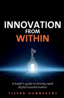 Innovation From Within: A leaders' guide to driving RAPID digital transformation B0CNPXF3YC Book Cover