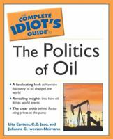 The Complete Idiot's Guide to the Politics of Oil (The Complete Idiot's Guide) 1592571409 Book Cover