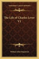 The Life of Charles Lever, Volume 1 1163288470 Book Cover