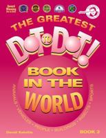 The Greatest Dot-to-Dot Book in the World (Book 1) (Greatest Dot-To-Dot Book in the World) 0970043708 Book Cover