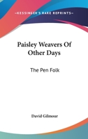 Reminiscences of the Pen' Folk: Paisley Weavers of Other Days, &c 101751271X Book Cover