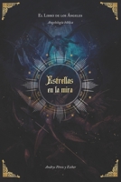 Estrellas en la Mira. El libro de los ángeles: Angelología bíblica (Spanish Edition) B0GZK2V5WX Book Cover