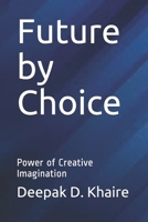 Future by Choice: Power of Creative Imagination B08X69SKRT Book Cover