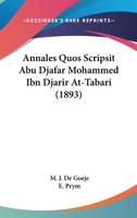 Annales Quos Scripsit Abu Djafar Mohammed Ibn Djarir At-Tabari (1893) 1168494591 Book Cover