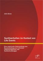 Suchtverhalten Im Kontext Von Life Events: Eine Empirische Untersuchung Zum Zusammenhang Von Kritischen Lebensereignissen Und Suchterkrankungen 3842884206 Book Cover