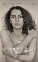 The Making of a Mechanical Heart: Self-discovery, joy, and forgiveness on the road to dying B0FDR4F811 Book Cover