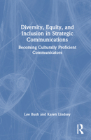 Diversity, Equity, and Inclusion in Strategic Communications: Becoming Culturally Proficient Communicators 1032533870 Book Cover