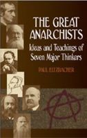 The Great Anarchists: Ideas and Teachings of Seven Major Thinkers 1617204099 Book Cover