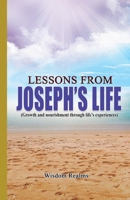 Lessons From Joseph's Life (Growth and Nourishment Through Life's Experiences) B0CLCFFBDJ Book Cover