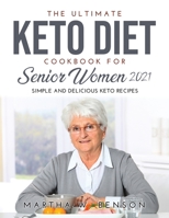 The Ultimate Keto Diet Cookbook for Senior Women 2021: Simple and Delicious Keto Recipes 1387691333 Book Cover