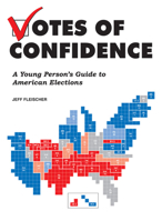 Votes of Confidence: A Young Person's Guide to American Elections 1936976900 Book Cover