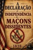 A Declaração de Independência dos Maçons Dissidentes (Portuguese Edition) B0H4R8MZYQ Book Cover