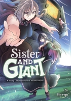 Sister and Giant: A Young Lady Is Reborn in Another World, Vol. 5 (Sister and Giant: A Young Lady Is Reborn in Another World, 5) B0FGX66P4M Book Cover