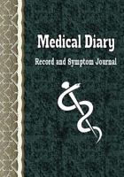 Medical Diary Record and Symptom Journal: Health Organizer, Health Tracker, Medical History Journal 1541373944 Book Cover