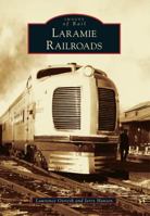Laramie Railroads 1467130834 Book Cover