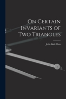 On Certain Invariants of Two Triangles 1017683859 Book Cover