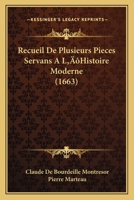 Recueil De Plusieurs Pieces Servans A L’Histoire Moderne (1663) 1166206904 Book Cover