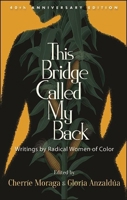 This Bridge Called My Back: Writings by Radical Women of Color 0930436105 Book Cover
