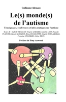 Les mondes de l'autisme: Témoignages, conférences et infos pratiques sur l'autisme B08P3SBNBF Book Cover