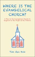 Where Is the Evangelical Church?: A Plea to the Evangelical Church to Respond to the Plight of the Preborn 1512790826 Book Cover