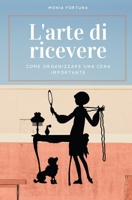 L'arte di ricevere: Come organizzare una cena importante B08H6TJWYF Book Cover