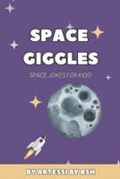 Space Giggles: A Funny Space Joke Book for Kids: 200 Hilarious Space Jokes for Children Age 6-10 | Perfect for Bedtime Fun B0FQ9H811F Book Cover