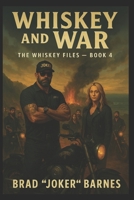 Whiskey and War: Whiskey Files Book 4 B0FVFGK1VK Book Cover
