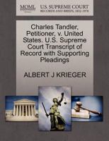 Charles Tandler, Petitioner, v. United States. U.S. Supreme Court Transcript of Record with Supporting Pleadings 1270468413 Book Cover