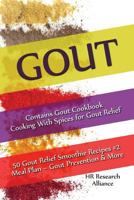 Gout - Contains Gout Cookbook Cooking With Spices for Gout Relief: 50 Gout Relief Smoothie Recipes #2 Meal Plan – Gout Prevention & More (Gout Cookbook Bundles) 1548662267 Book Cover