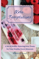 Keto Temptations: A Set of Mouth-Watering Keto Treats for Your Healthy Sweet Moments 180190183X Book Cover