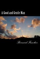 A Good and Gentle Man: A Novella 1489548882 Book Cover