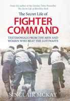 The Secret Life of a Fighter Command: The Men and Women Who Beat the Luftwaffe 1781312966 Book Cover