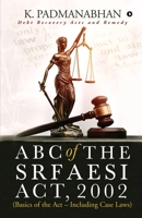 ABC OF THE SRFAESI ACT, 2002 (Basics of the Act - Including case laws): Debt Recovery Acts and Remedy 1647336643 Book Cover