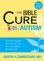 The Bible Cure for Kids With Autism: Nutritional Support, Natural Cures, and the Latest Medical Breakthroughs 1629987107 Book Cover