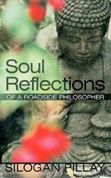 Soul Reflections: Of a Roadside Philosopher 1452532524 Book Cover