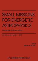 Small Missions for Energetic Astrophysics: Ultraviolet to Gamma-Ray: Los Alamos, New Mexico February 1999 1563969122 Book Cover