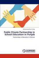 Public Private Partnership in School Education in Punjab: Partnerships in Education in Pakistan 3659206237 Book Cover