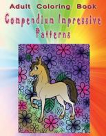 Adult Coloring Book Compendium Impressive Patterns: Mandala Coloring Book 1533265321 Book Cover