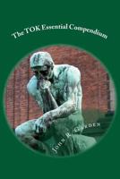 The TOK Essential Compendium: Maximize your Score! 150056172X Book Cover