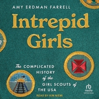 Intrepid Girls: The Complicated History of the Girl Scouts of the USA (a Ferris and Ferris Book) B0G5SJFW2Y Book Cover