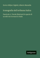 Iconografia dell'avifauna italica: Fascicolo 2, Tavole illustranti le specie di uccelli che trovansi in Italia (Italian Edition) 3386651097 Book Cover