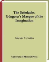 The Soledades, Gongora's Masque of the Imagination 0826262856 Book Cover
