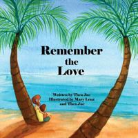 Remember the Love 0982775334 Book Cover