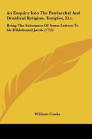 An Enquiry Into The Patriarchal And Druidical Religion, Temples, Etc.: Being The Substance Of Some Letters To Sir Hildebrand Jacob 112014891X Book Cover