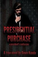 Presidential Purchase: A President's Confession 1539504484 Book Cover