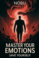 Master your emotions: save yourself B0G4DBFBVC Book Cover